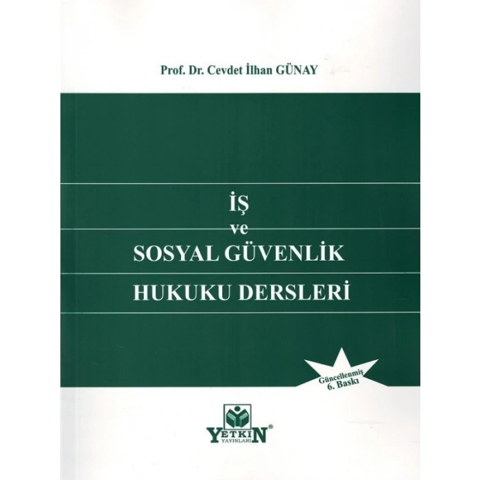 İş Ve Sosyal Güvenlik Hukuku Dersleri - Cevdet İlhan Günay