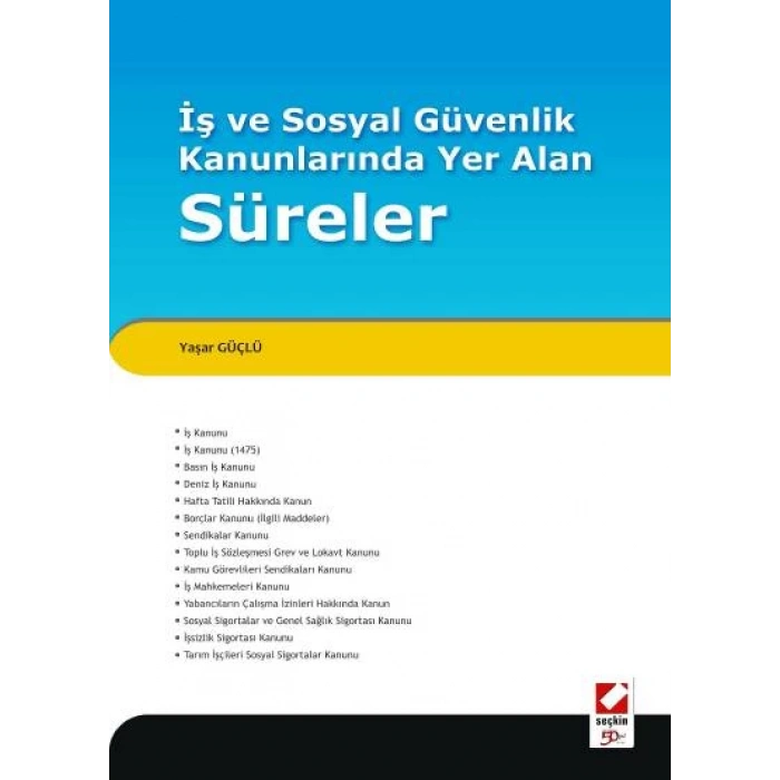 İş ve Sosyal Güvenlik Kanunlarında Yer Alan Süreler