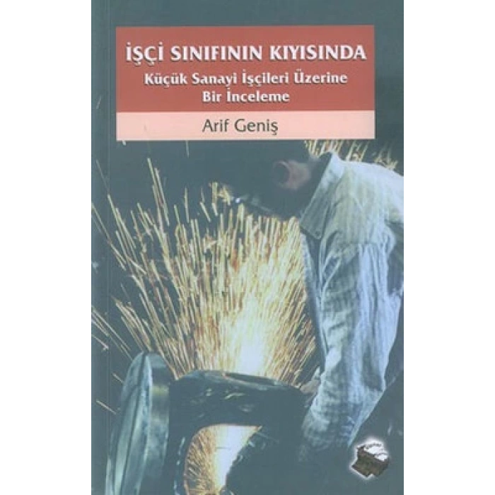 İşçi Sınıfının Kıyısında Küçük Sanayi İşçileri Üze