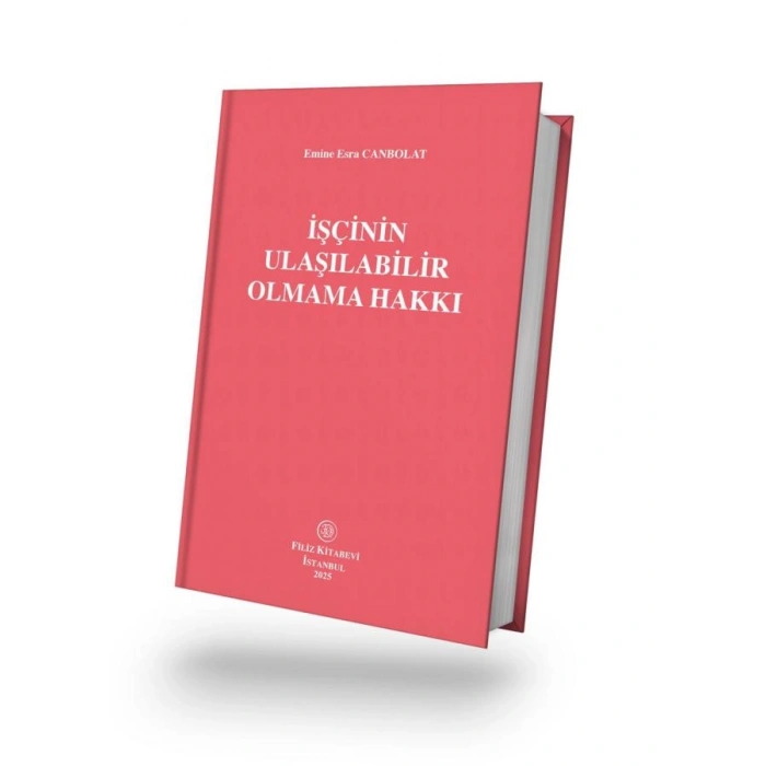 İşçinin  Ulaşılabilir  Olmama Hakkı