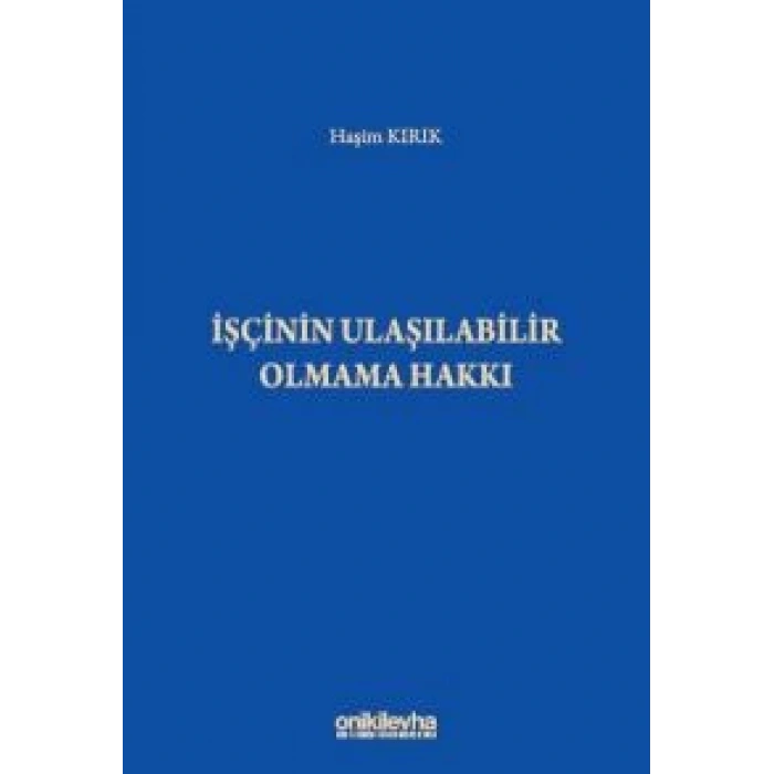 İşçinin Ulaşılabilir Olmama Hakkı