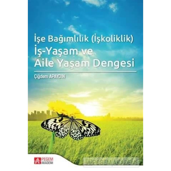 İşe Bağımlılık (İşkoliklik) İş-Yaşam ve Aile Yaşam Dengesi