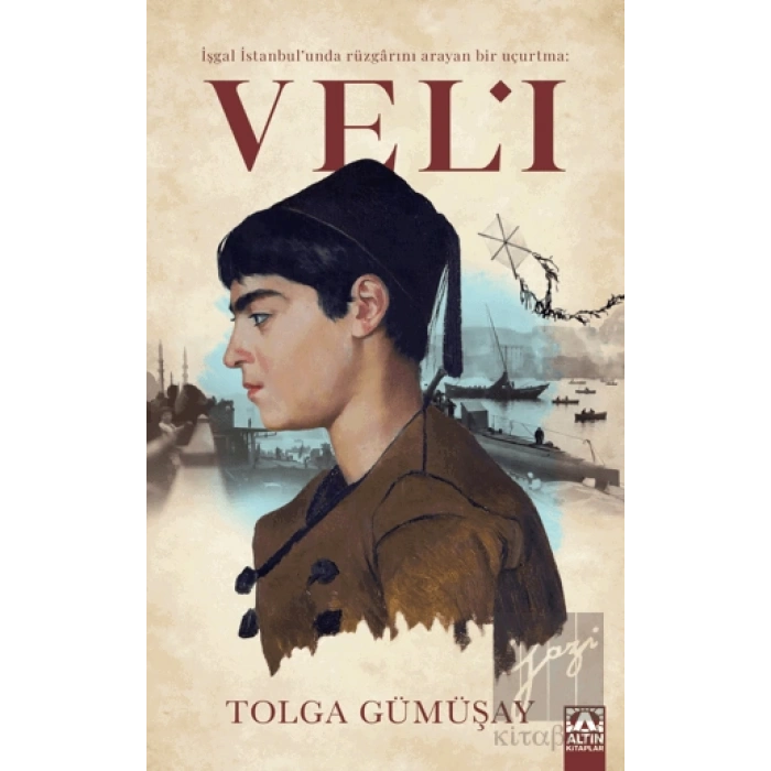 İşgal İstanbulunda Rüzgarını Arayan Bir Uçurtma: Veli