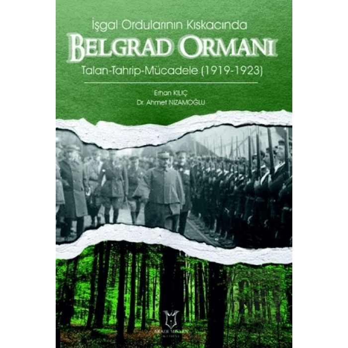 İşgal Ordularının Kıskacında Belgrad Ormanı Talan-Tahrip-Mücadele (1919-1923)
