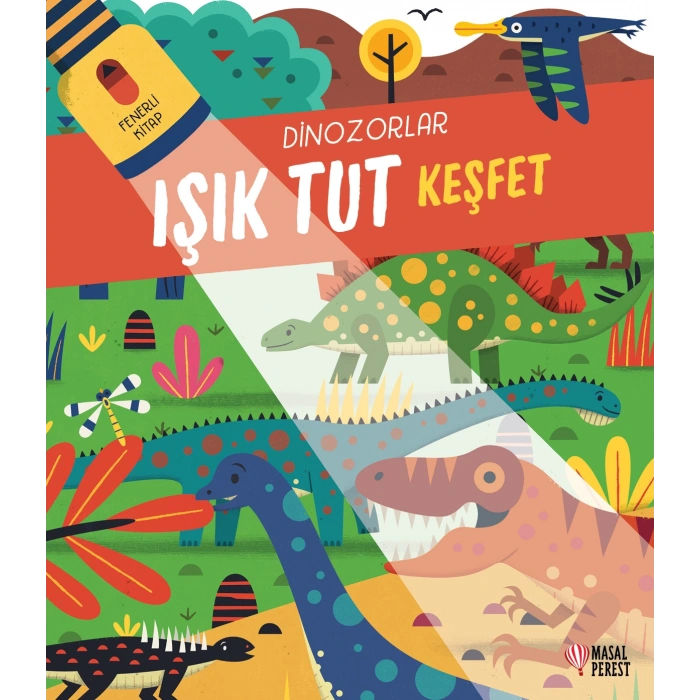 Işık Tut Keşfet Dinozorlar (Ciltli)
