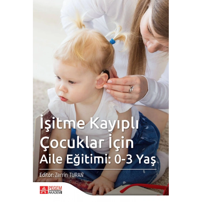 İşitme Kayıplı Çocuklar İçin Aile Eğitimi: 0-3 Yaş