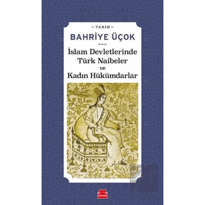 İslam Devletlerinde Türk Naibeler ve Kadın Hükümdarlar