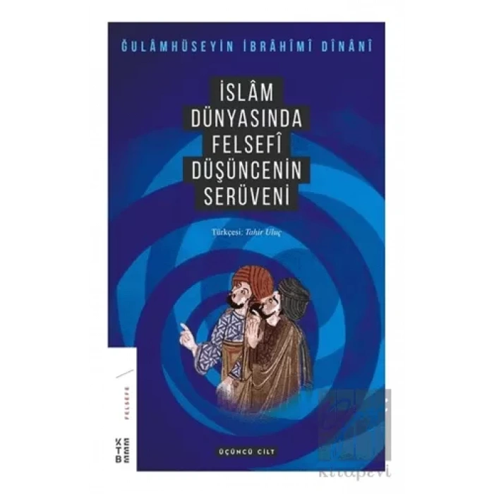 İslam Dünyasında Felsefi Düşüncenin Serüveni (3. Cilt)