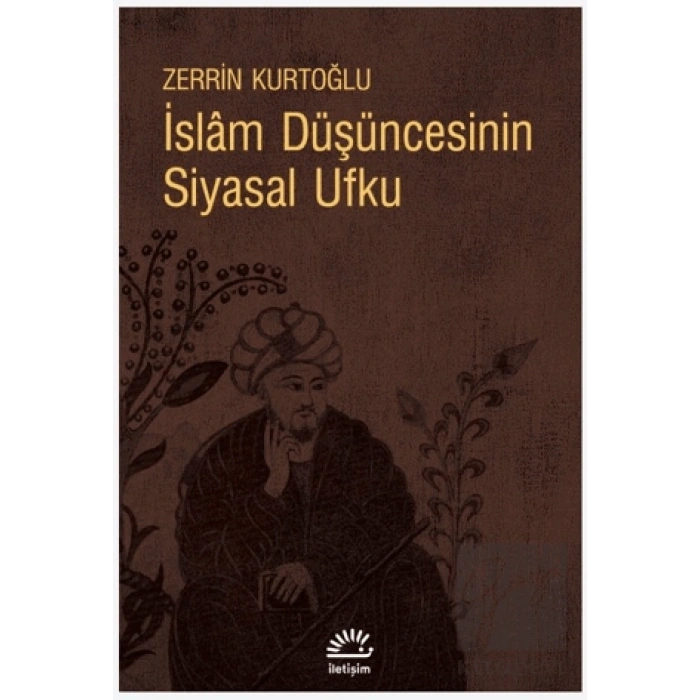 İslam Düşüncesinin Siyasal Ufku: Siyaset Sorunu Açısından Din Felsefe İlişkileri