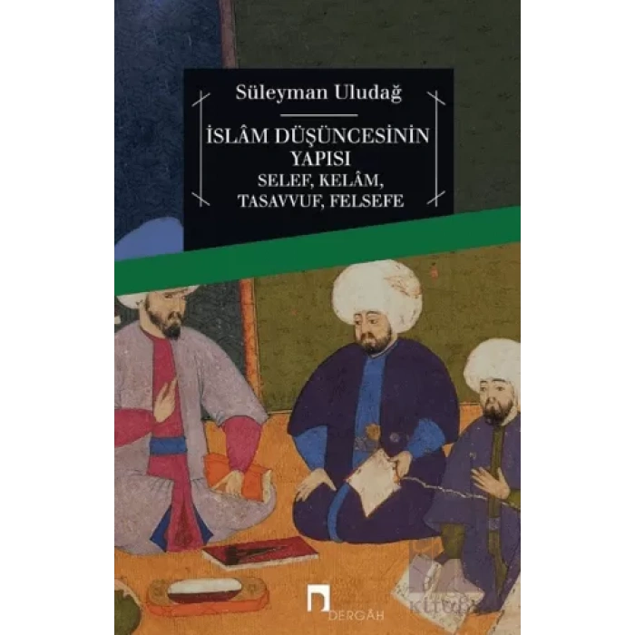 İslam Düşüncesinin Yapısı Selef, Kelam, Tasavvuf, Felsefe