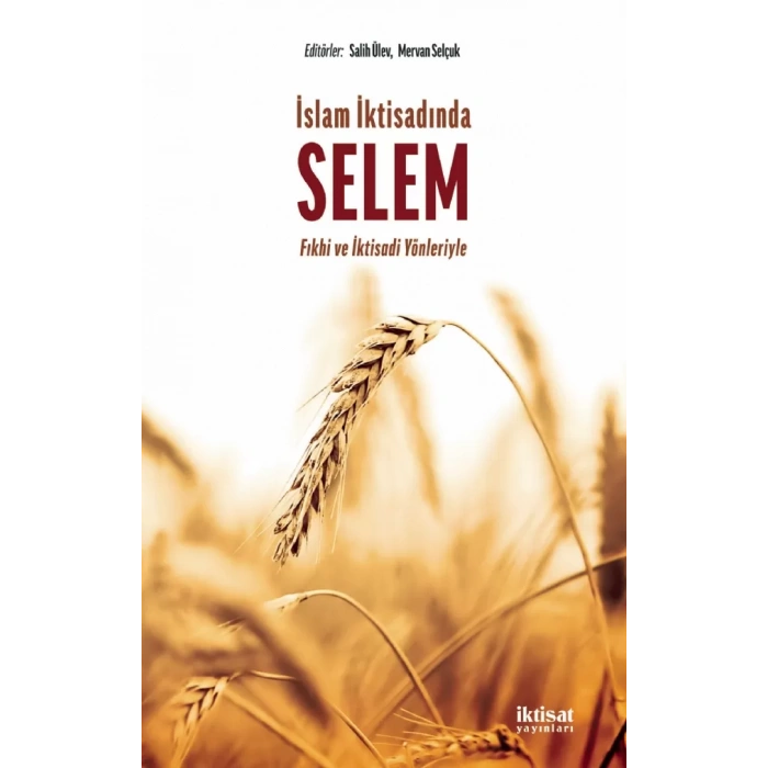 İSLAM İKTİSADINDA SELEM - Fıkhi ve İktisadi Yonleriyle