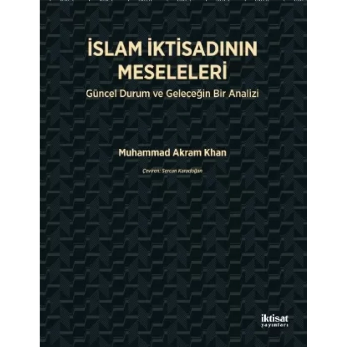 İSLAM İKTİSADININ MESELELERİ - Güncel Durum ve Geleceğin Bir Analizi
