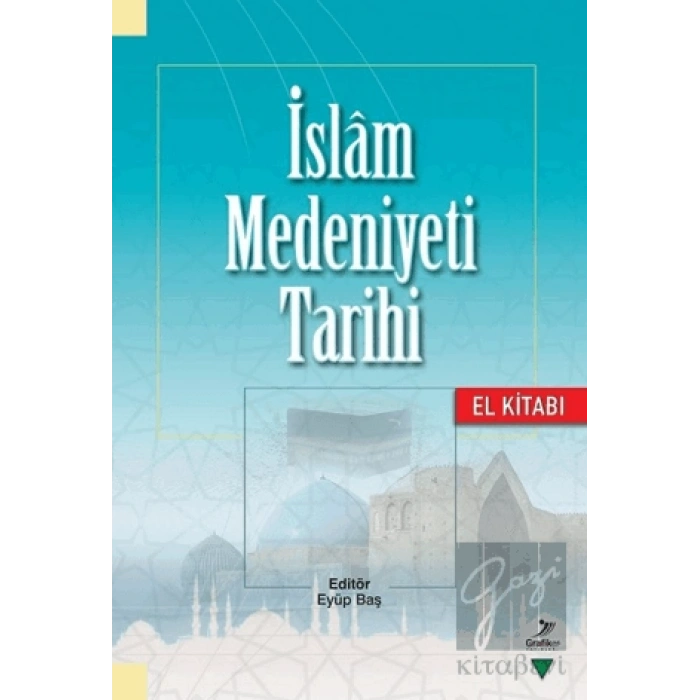 İslam Medeniyeti Tarihi - El Kitabı