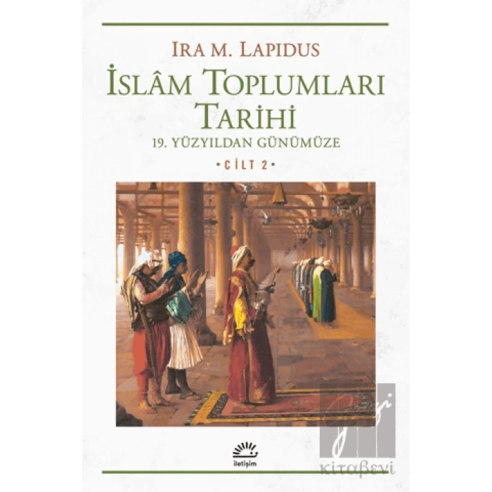 İslam Toplumları Tarihi Cilt 2: 19.Yüzyıldan Günümüze
