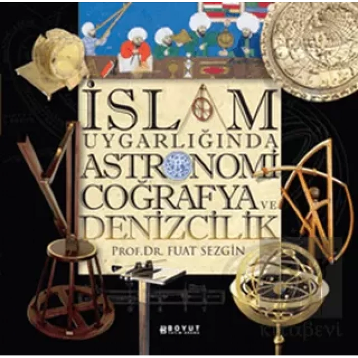 İslam Uygarlığında Astronomi Coğrafya ve Denizcilik