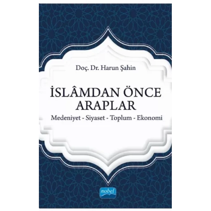 İSLÂMDAN ÖNCE ARAPLAR Medeniyet-Siyaset-Toplum-Ekonomi