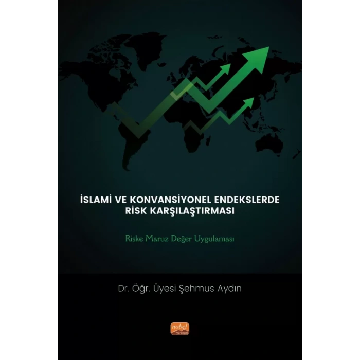 İSLAMİ VE KONVANSİYONEL ENDEKSLERDE RİSK KARŞILAŞTIRMASI: Riske Maruz Değer Uygulaması