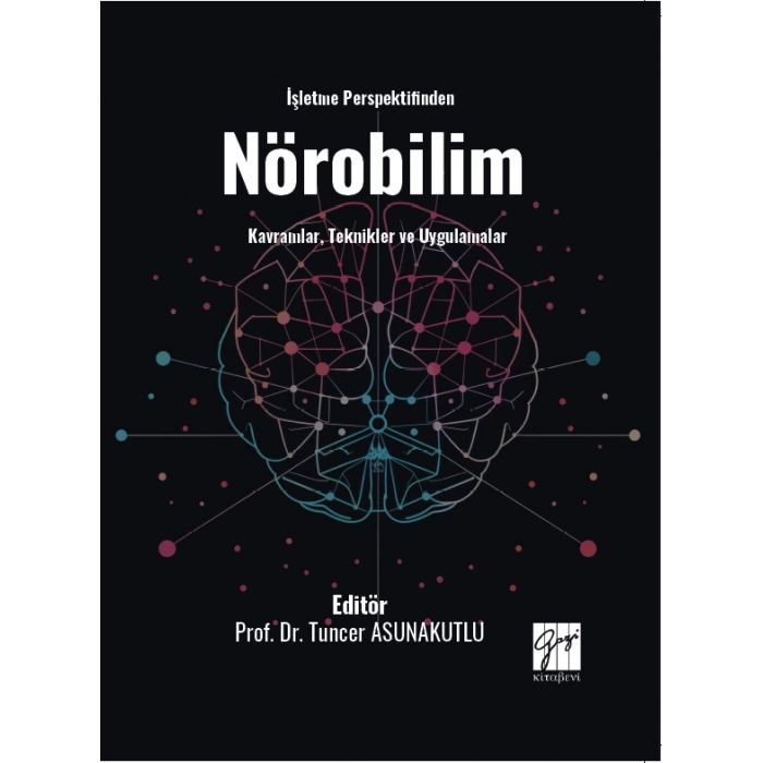 İşletme Perspektifinden Nörobilim Kavramlar, Teknikler Ve Uygulamalar