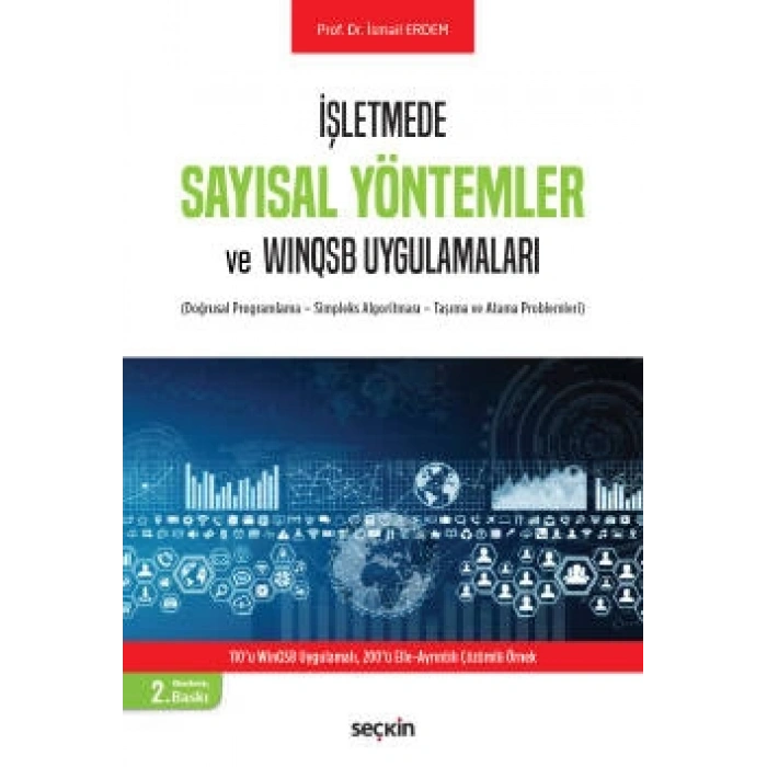 İşletmede Sayısal Yöntemler ve WinQSB Uygulamaları<br /> (Doğrusal Programlama – Simpleks Algoritması – Taşıma ve Atama Problemleri)