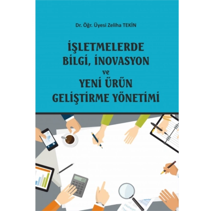 İşletmelerde Bilgi İnovasyon ve Yeni Ürün Geliştirme Yönetimi Zeliha Tekin
