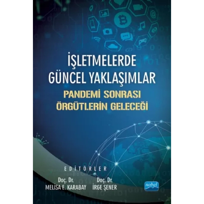 İŞLETMELERDE GÜNCEL YAKLAŞIMLAR: Pandemi Sonrası Örgütlerin Geleceği