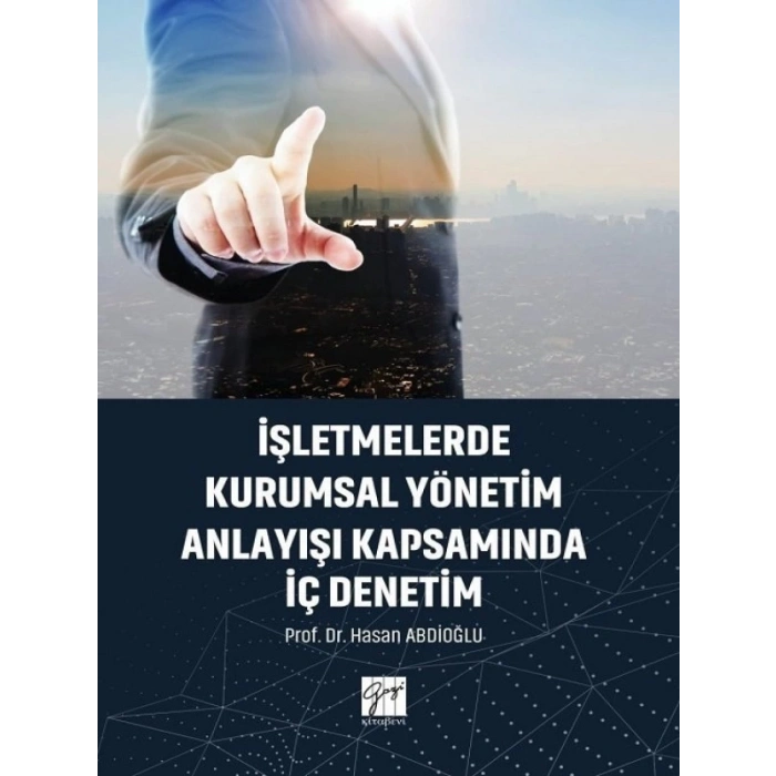 İşletmelerde Kurumsal Yönetim Anlayışı Kapsamında İç Denetim - Prof. Dr. Hasan Abdioğlu