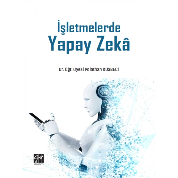 İşletmelerde Yapay Zeka - Dr. Öğr. Üyesi Polathan Küsbeci