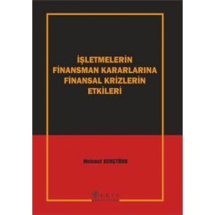 İşletmelerin Finansman Kararlarına Finansal Krizlerin Etkileri Mehmet Gençtürk