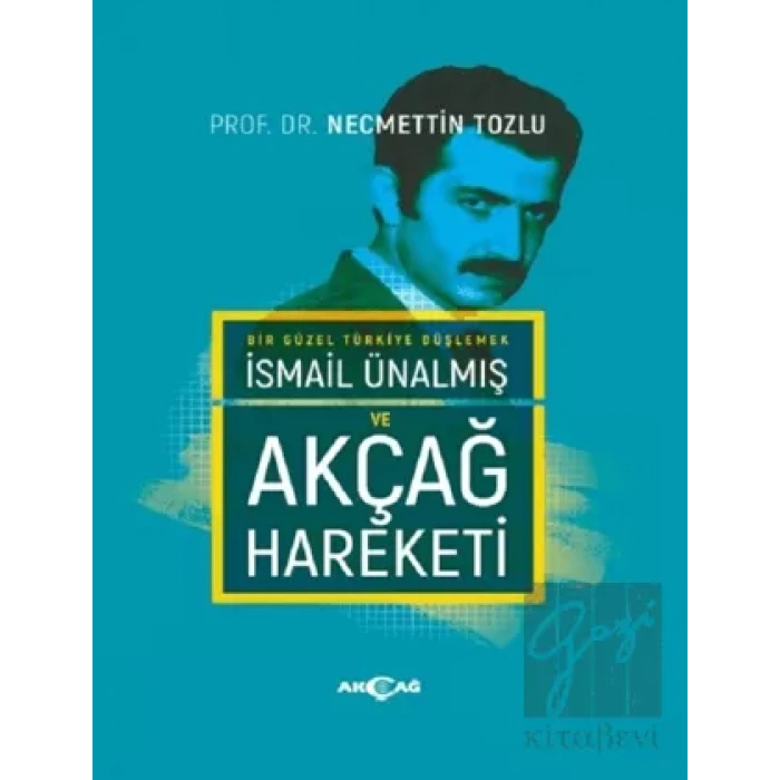 İsmail Ünalmış ve Akçağ Hareketi