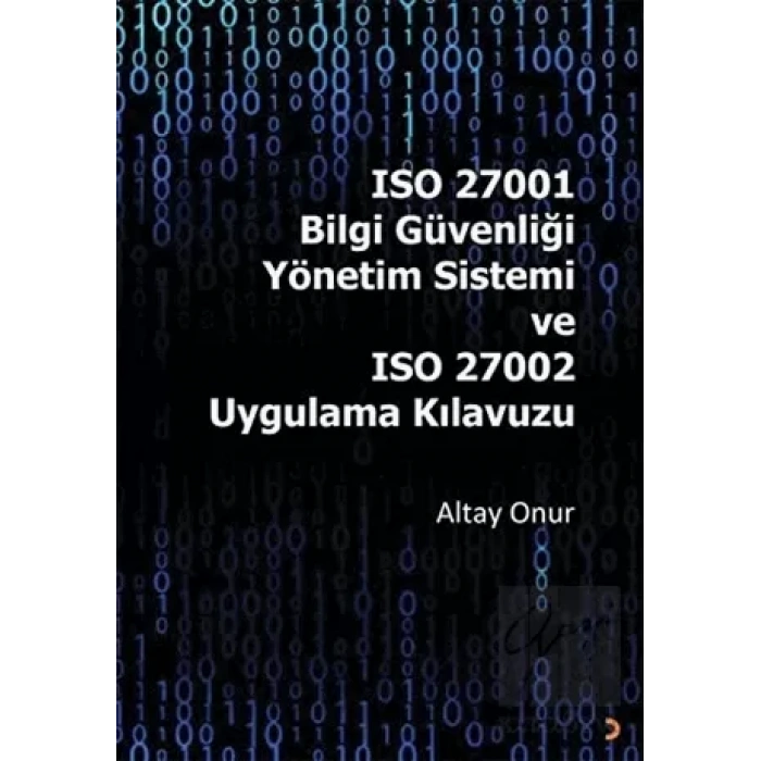 ISO 27001 Bilgi Güvenliği Yönetim Sistemi ve ISO 27002 Uygulama Kılavuzu