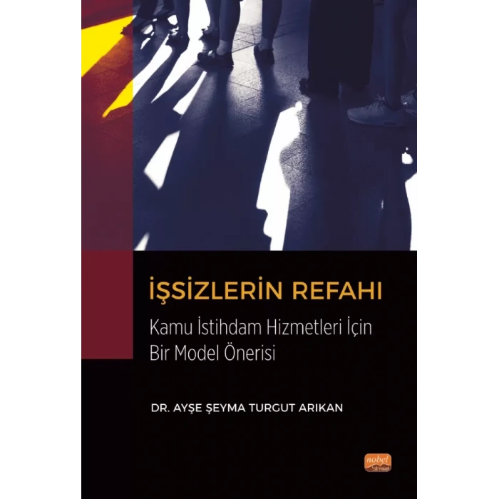 İŞSİZLERİN REFAHI Kamu İstihdam Hizmetleri Açısından Bir Model Önerisi