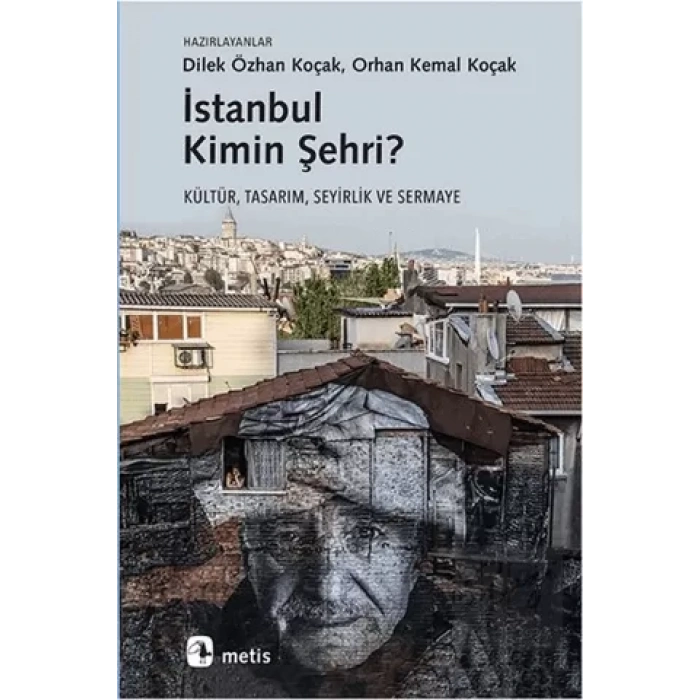 İstanbul Kimin Şehri : Kültür, Tasarım, Seyirlik ve Sermaye