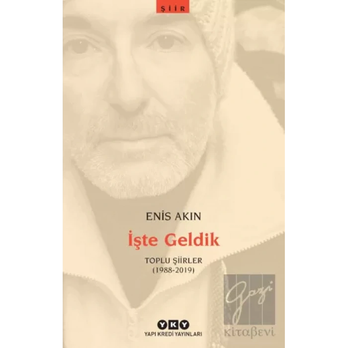 İşte Geldik – Toplu Şiirler (1988-2019)