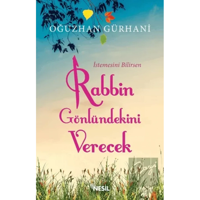 İstemesini Bilirsen Rabbin Gönlündekini Verecek