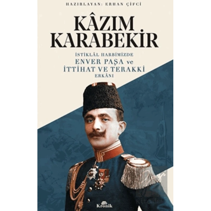 İstiklal Harbimizde Enver Paşa ve İttihat ve Terakki Erkanı