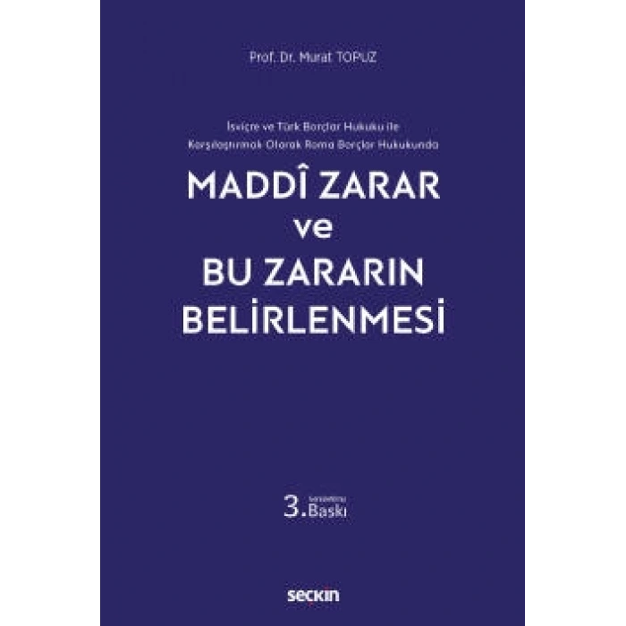 İsviçre ve Türk Borçlar Hukuku ile Karşılaştırmalı Olarak Roma Borçlar HukukundaMaddi Zarar ve Bu Zararın Belirlenmesi