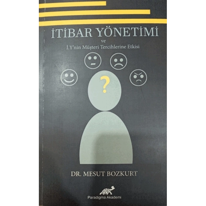İtibar Yönetimi ve İ.Ynin Müşteri Tercihlerine Etkisi