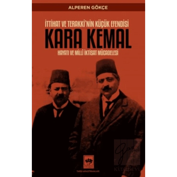 İttihat ve Terakkinin Küçük Efendisi Kara Kemal