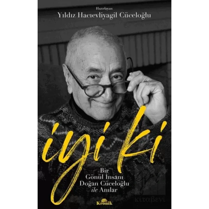 İyi ki - Bir Gönül İnsanı Doğan Cüceloğlu ile Anılar