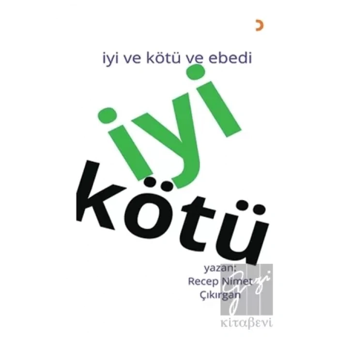 İyi Kötü - İyi ve Kötü ve Ebedi