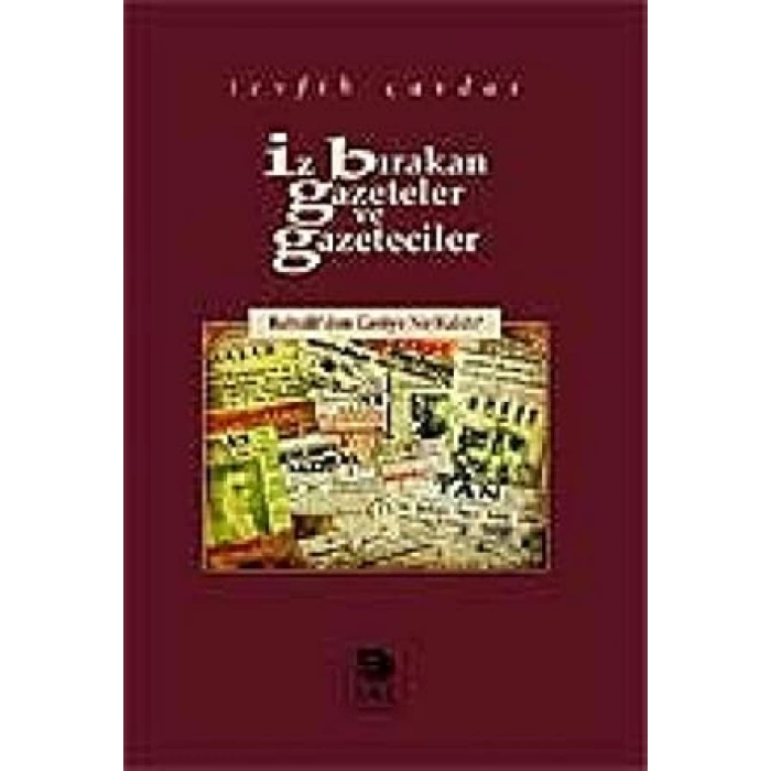 İz Bırakan Gazeteler ve Gazeteciler - Babıâliden Geriye Ne Kaldı?
