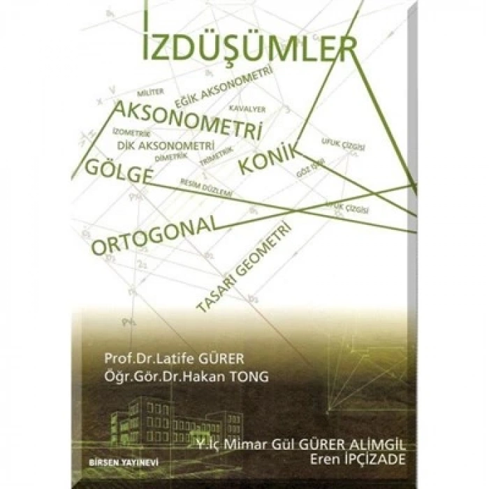 İzdüşümler / Prof. Dr. Latife Gürer - Öğr. Gör. Dr. Hakan Tong
