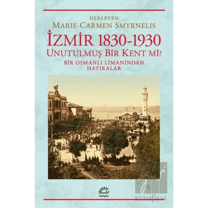 İzmir 1830-1930 Unutulmuş Bir Kent mi?