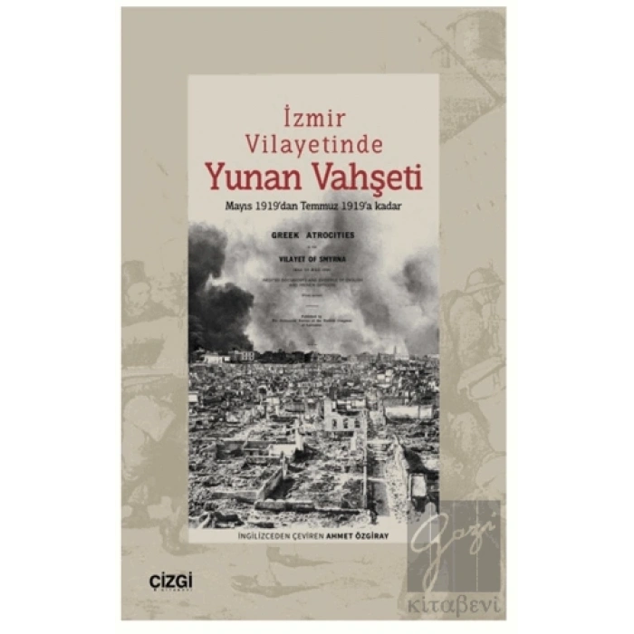 İzmir Vilayetinde Yunan Vahşeti Mayıs 1919’dan Temmuz 1919’a Kadar