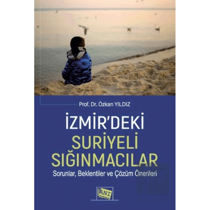 İzmir’deki Suriyeli Sığınmacılar Sorunlar, Beklentiler Ve Çözüm Önerileri