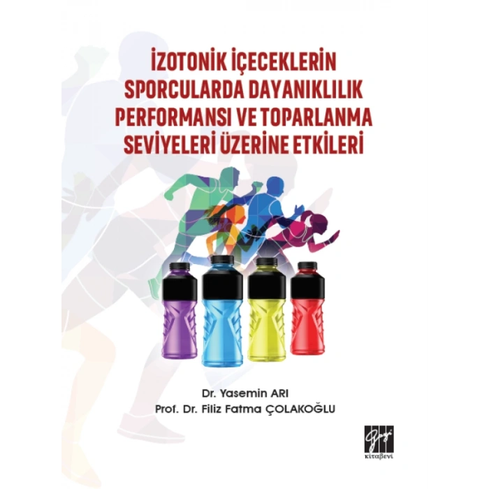 İzotonik İçeceklerin Sporcularda Dayanıklılık Performansı Ve Toparlanma Seviyeleri Üzerine Etkileri - Dr. Yasemin Arı, Prof. Dr. Filiz Fatma Çolakoğlu