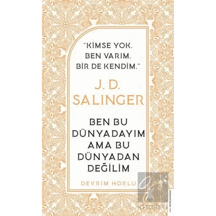J. D. Salinger-Ben Bu Dünyadayım Ama Bu Dünyadan Değilim