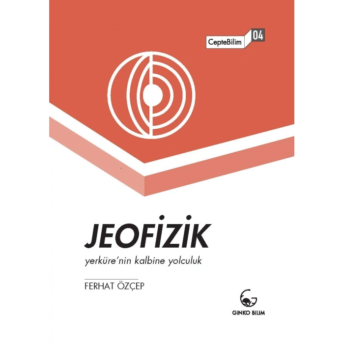 Jeofizik: Yerkürenin Kalbine Yolculuk: Cepte Bilim 4