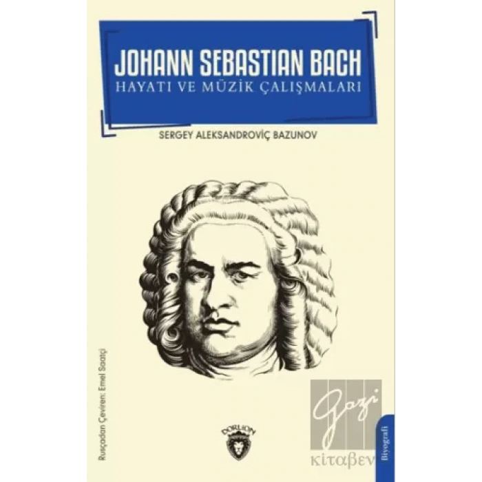 Johann Sebastian Bach Hayatı ve Müzik Çalışmaları