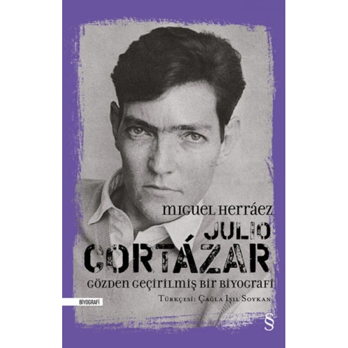 Julio Cortázar: Gözden Geçirilmiş Bir Biyografi